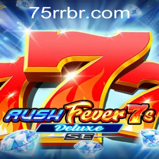 RushFever7sDeluxeSE: Experiência de Jogo Cativante com 75RR.com